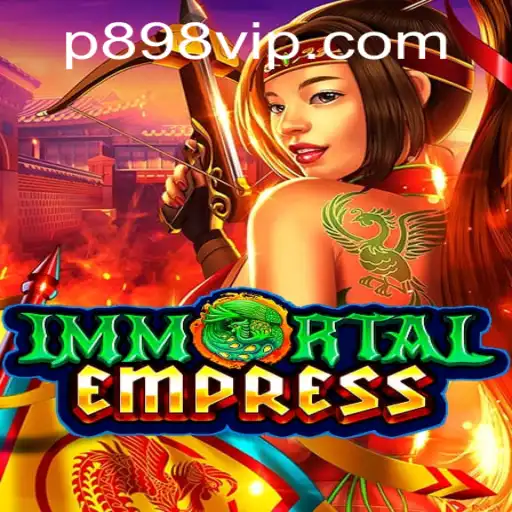 ImmortalEmpress: A Majestic Gaming Experience with P898.com